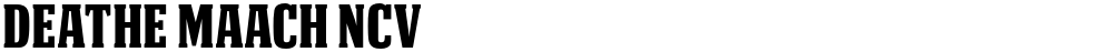 DEATHE MAACH NCV