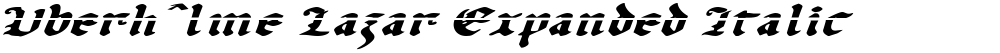 Uberhˆlme Lazar Expanded Italic