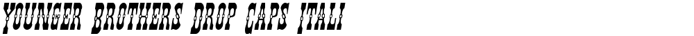Younger Brothers Drop Caps Italic