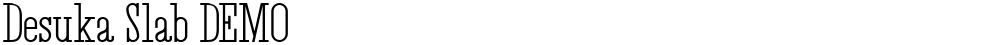 Desuka Slab DEMO