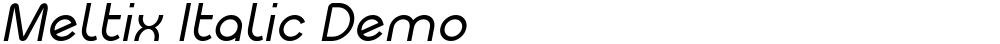 Meltix Italic Demo