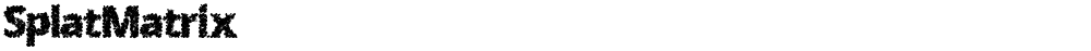 SplatMatrix
