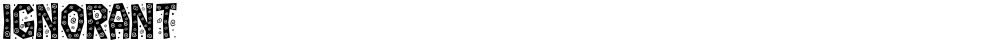 Ignorant