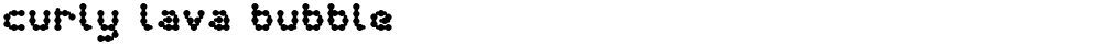 curly lava bubble