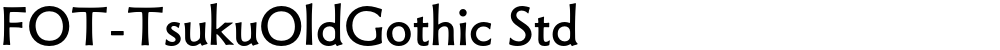 FOT-TsukuOldGothic Std